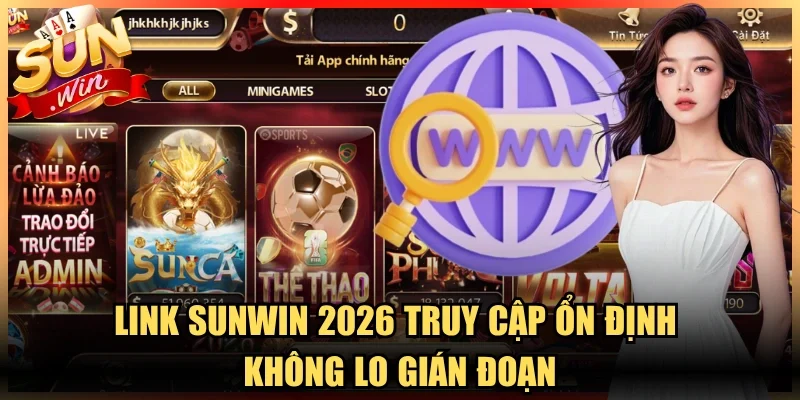 Link Sunwin 2026 truy cập ổn định không lo gián đoạn